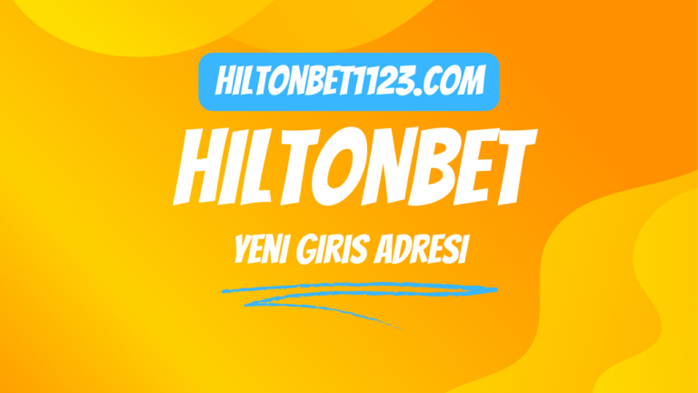 Hiltonbet1123 Yeni Hiltonbet Giriş Adresi
